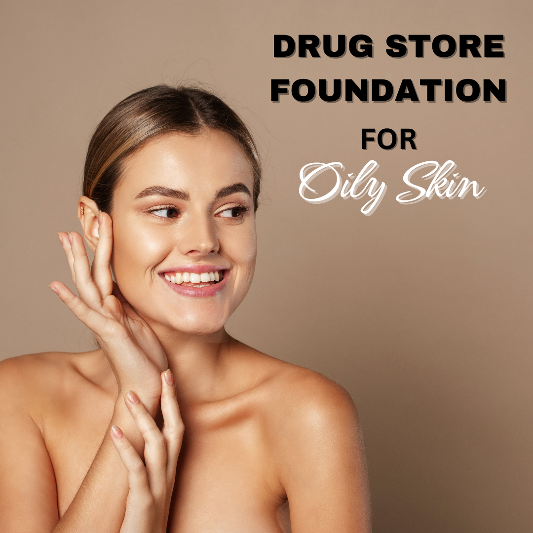 Best Drugstore Foundation for Oily Skin